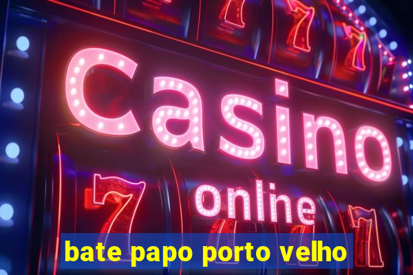 bate papo porto velho